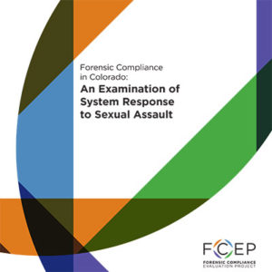 Forensic Compliance in Colorado: An Examination of System Response to Sexual Assault