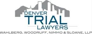 Denver Trial Lawyers Wahlberg, Woodruff, Nimmo & Sloane, LLP